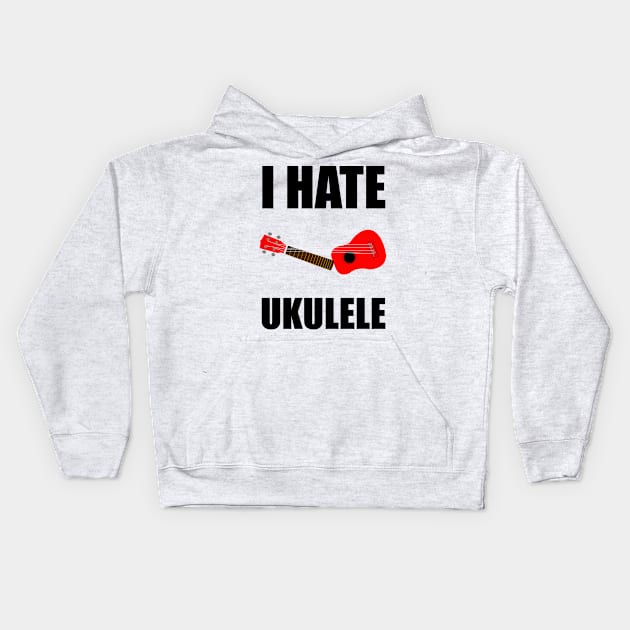 I hate Ukulele Kids Hoodie by E-W-D